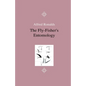 The Fly-Fisher's Entomology - Illustrated by Representations of the Natural and Artificial Insect - And Accompanied by a Few Observations and Instruct - Paperback