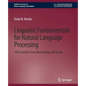 Linguistic Fundamentals for Natural Language Processing: 100 Essentials from Morphology and Syntax - Paperback