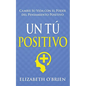Un Tú Positivo: Cambie Su Vida con el Poder del Pensamiento Positivo - Paperback