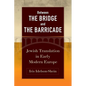 Between the Bridge and the Barricade: Jewish Translation in Early Modern Europe - Hardcover