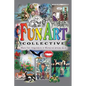 Fun Art Collective: Where Fun, Imaginative & Whimsical Artists Abide - Hardcover
