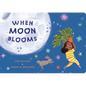 When Moon Blooms - Board Book