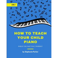 How To Teach Your Child Piano - Level 2: Even If You Can't Play Yourself - Paperback