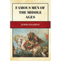 Famous Men of the Middle Ages: New Large Print Edition for enhanced readability - Paperback