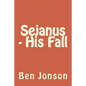 Sejanus - His Fall - Paperback