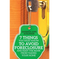7 Things You Must Know to Avoid Foreclosure and Keep the Bank From Taking Your Home - Paperback