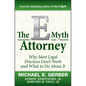 The E-Myth Attorney: Why Most Legal Practices Don't Work and What to Do about It - Hardcover