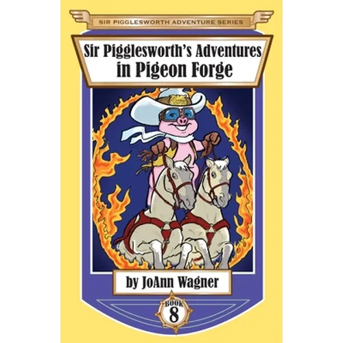 Sir Pigglesworth's Adventures in Pigeon Forge - Paperback