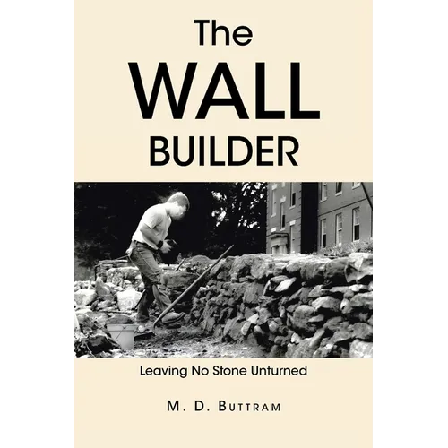 The Wall Builder: Leaving No Stone Unturned - Paperback