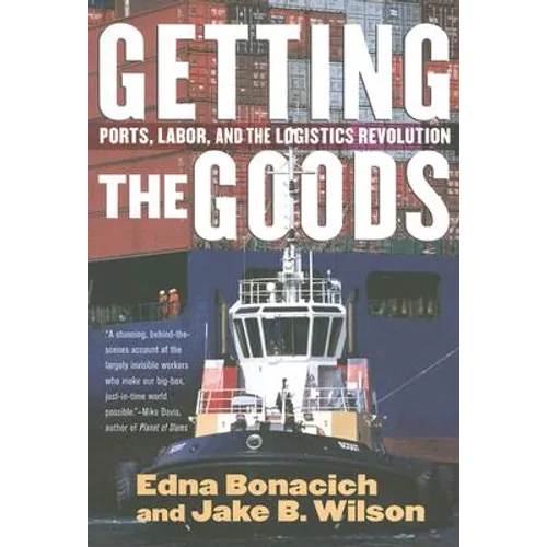 Getting the Goods: Ports, Labor, and the Logistics Revolution - Paperback