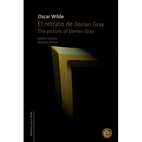 El retrato de Dorian Gray/The picture of Dorian Gray: Edición bilingüe/Bilingual edition - Paperback