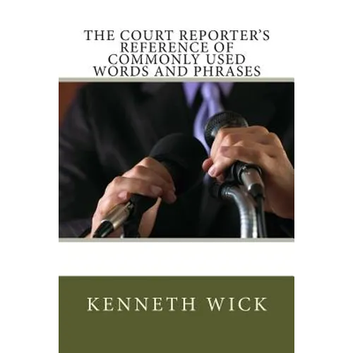 The Court Reporter's Reference of Commonly Used Words and Phrases - Paperback