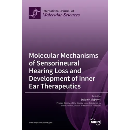Molecular Mechanisms of Sensorineural Hearing Loss and Development of Inner Ear Therapeutics - Hardcover