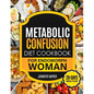 Metabolic Confusion Diet Cookbook for Endomorph Women: 28-Day Meal Plan to Unlock the Secrets of Weight Loss and Turbocharge Your Metabolism with Prov - Paperback