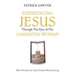 Experiencing Jesus Through The Eyes of The Samaritan Woman: What This Story Can Teach Us About Missional Living - Hardcover
