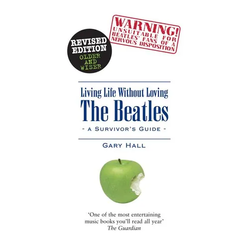 Living Life Without Loving the Beatles: A Survivor's Guide - Paperback