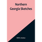 Northern Georgia Sketches - Paperback