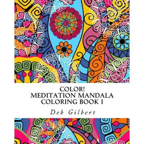 Color! Meditation Mandala Coloring, Book I - Paperback
