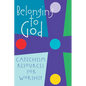 Belonging to God: Catechism Resources for Worship - Paperback