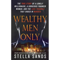 Wealthy Men Only: The True Story of a Lonely Millionaire, a Gorgeous Younger Woman, and the Love Triangle That Ended in Murder - Paperback