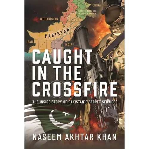 Caught in the Crossfire: The Inside Story of Pakistan's Secret Services - Hardcover