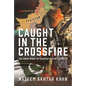 Caught in the Crossfire: The Inside Story of Pakistan's Secret Services - Hardcover