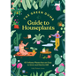 The Green Dumb Guide to Houseplants: 45 Unfussy Plants That Are Easy to Grow and Hard to Kill - Hardcover