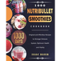 1000 Nutribullet Smoothies Cookbook: 1000 Days Original and Effortless Recipes to Stronger Immune System, Optimum Health and Vitality - Paperback