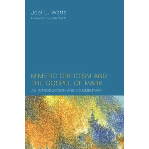 Mimetic Criticism and the Gospel of Mark - Paperback