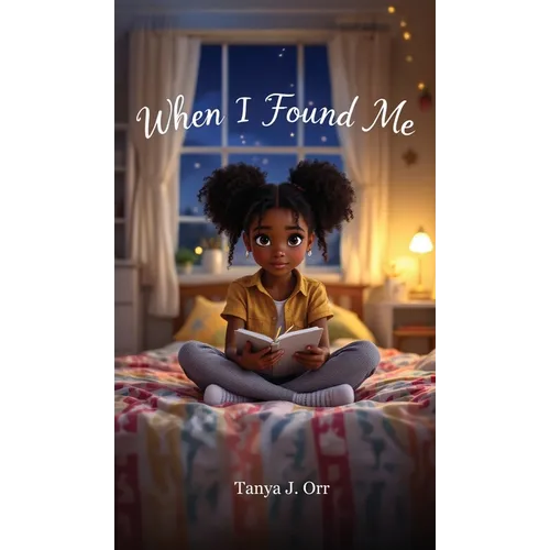 When I Found Me: A Heartfelt Journey of Self-Discovery for Kids - Hardcover