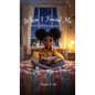 When I Found Me: A Heartfelt Journey of Self-Discovery for Kids - Hardcover