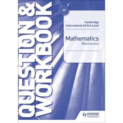 Cambridge International as & a Level Mathematics Mechanics Question & Workbook: Hodder Education Group - Paperback