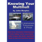 Knowing Your Multihull: Catamarans, Trimarans, Proas - Including Sailing Yachts, Luxury Boats, Cabin Cruisers, New & Used Boats, Boats for Sal - Paperback