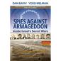Spies Against Armageddon: Inside Israel's Secret Wars - Paperback