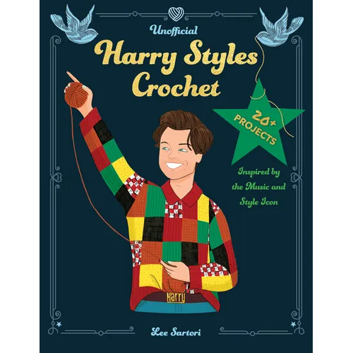 Unofficial Harry Styles Crochet: 20+ Projects Inspired by the Music and Style Icon - Paperback