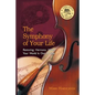 The Symphony of Your Life: Restoring Harmony When Your World Is Out of Tune - Paperback