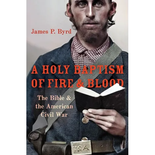 Holy Baptism of Fire and Blood: The Bible and the American Civil War - Hardcover