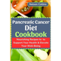 Pancreatic Cancer Diet Cookbook: Nourishing Recipes to Support Your Health & Elevate Your Well-Being - Paperback
