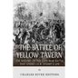 The Battle of Yellow Tavern: The History of the Civil War Battle that Ended J.E.B. Stuart's Life - Paperback