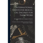 International Harvester Mogul oil Engines for Farm Work: To Operate on Kerosene, Distillate, Solar oil, gas oil, Motor Spirits, Gasoline, or Naphtha - Hardcover
