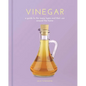 Vinegar: A Guide to the Many Types and Their Use Around the Home - Hardcover