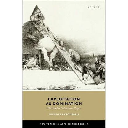 Exploitation as Domination: What Makes Capitalism Unjust - Hardcover