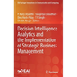 Decision Intelligence Analytics and the Implementation of Strategic Business Management - Hardcover