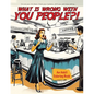 What Is Wrong With You People - Paperback
