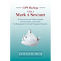 GPS Backup with a Mark 3 Sextant: All Instructions and Tables Included; For Any Ocean, on Any Date; No Background in Celestial Navigation Required. - Paperback