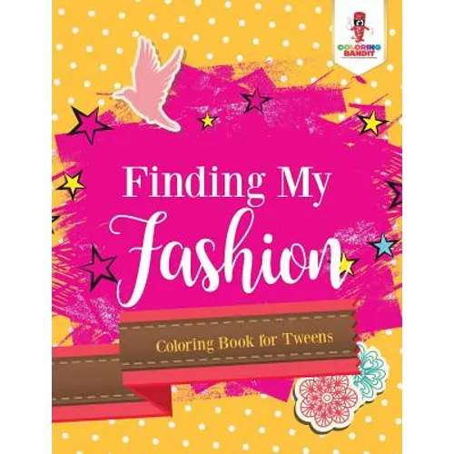 Finding My Fashion: Coloring Book for Tweens - Paperback