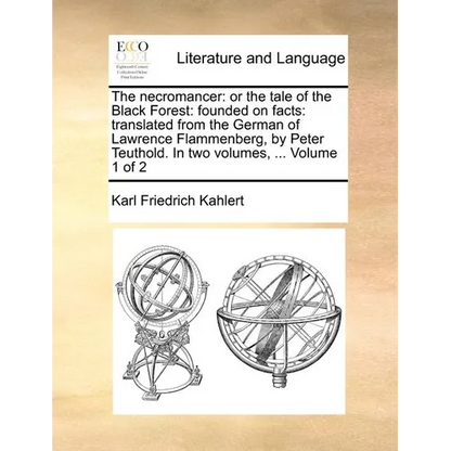 The Necromancer: Or the Tale of the Black Forest: Founded on Facts: Translated from the German of Lawrence Flammenberg, in Two Volumes, Volume 1 - Paperback
