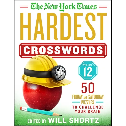 The New York Times Hardest Crosswords Volume 12: 50 Friday and Saturday Puzzles to Challenge Your Brain - Spiral