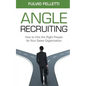 Angle Recruiting: How to Hire the Right People for Your Sales Organization - Paperback
