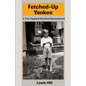 Fetched-Up Yankee: A New England Boyhood Remembered - Paperback